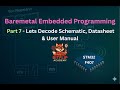 Bare-Metal STM32 Programming: Part 7 - Lets Decode Schematic, Datasheet & User Manual