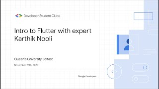 DSC QUB Event 4 Intro to Flutter with expert Karthik Nooli Nov 26 2020