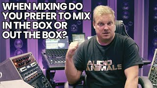 Download Lagu When Mixing Do You Prefer To Mix In The Box Or Out The Box?