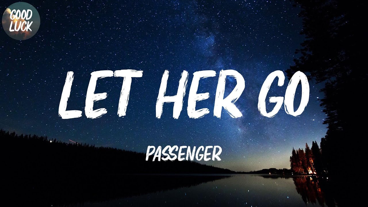 Passenger Let Her Go (Lyrics) YouTube Passenger Let Her Go (Lyrics) YouTube
