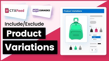 How To Include/Exclude Product Variations From The Product Feed | CTX Feed | WooCommerce - WebAppick