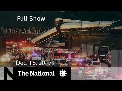 The National for Monday December 18, 2017 - Train derailment, Trump, Sherman deaths