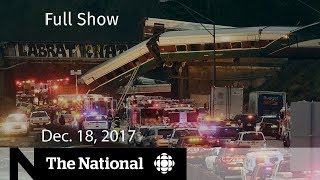 The National for Monday December 18, 2017 - Train derailment, Trump, Sherman deaths