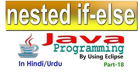 how to use nested if else through eclipse part-18