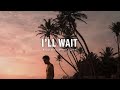 Kygo ft. Sasha Sloan - I'll Wait (Lyrics)