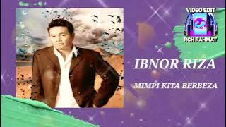 IBNOR RIZA _ MIMPI KITA BERBEZA