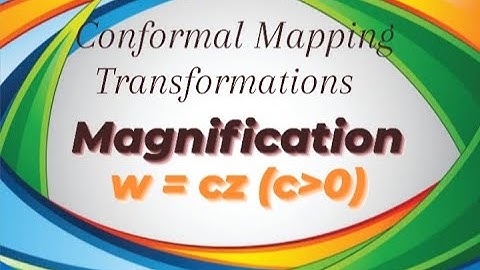Conformal Transformation   MAGNIFICATION ( Explained with Example w = cz (c is strictly positive)