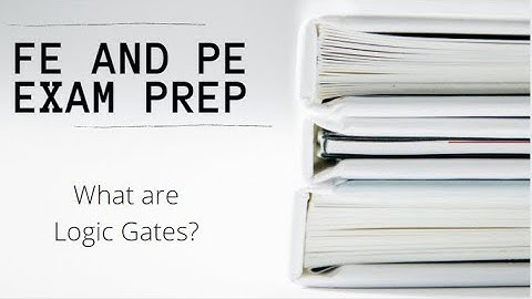 FE and PE Exam | What are Logic Gates?