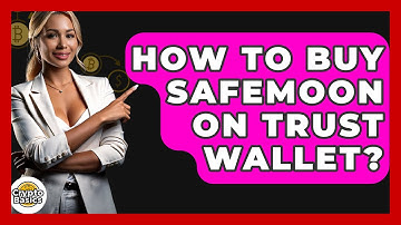 How to Buy SafeMoon on Trust Wallet? - CryptoBasics360.com