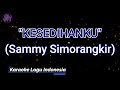 Download Lagu Kesedihanku - Sammy Simorangkir (Karaoke Version)