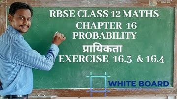 RBSE CLASS 12 MATHS CHAPTER 16 PROBABILITY प्रायिकता EXERCISE 16.3 AND EXERCISE 16.4