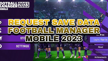 REQUEST SAVE DATA FOOTBALL MANAGER MOBILE 2023 ( CLOSED )