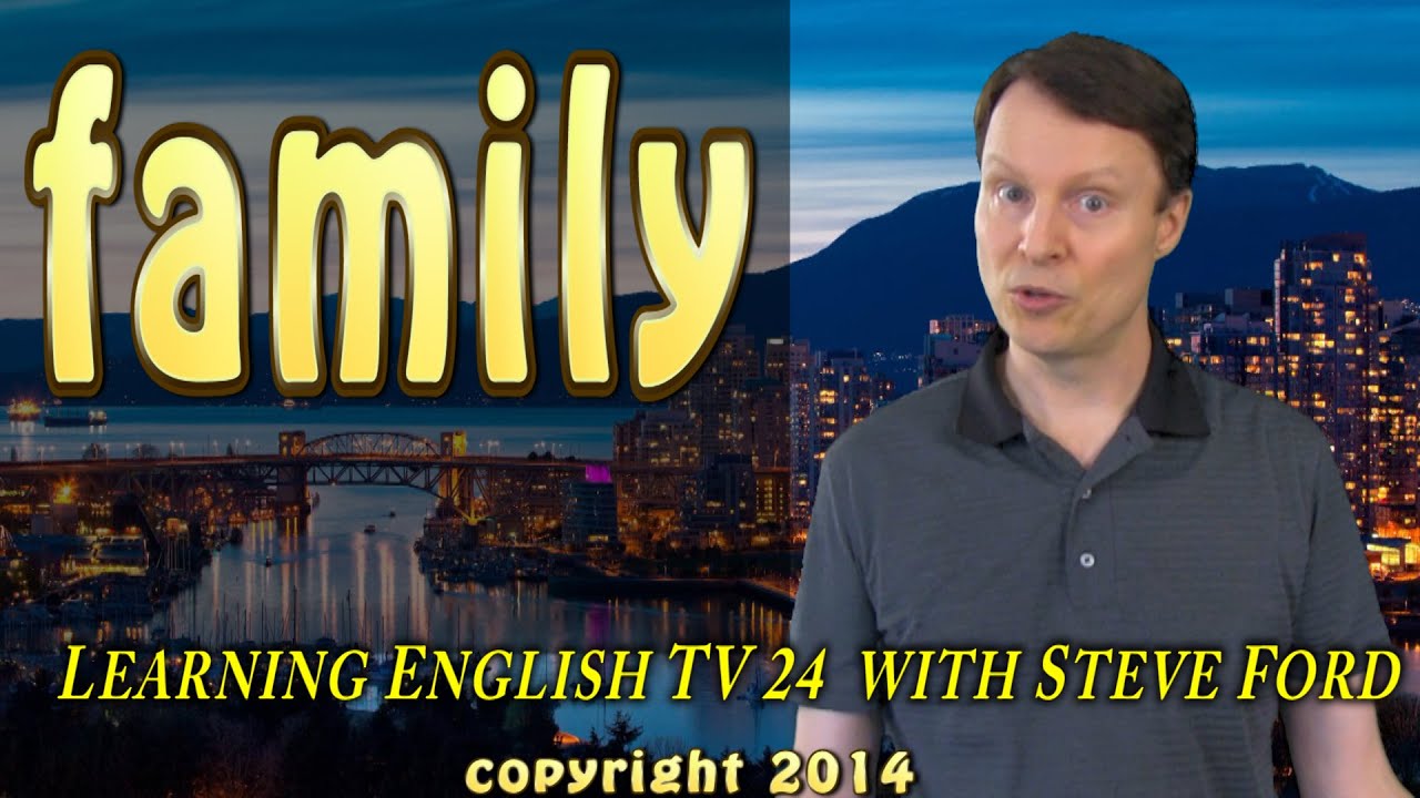 Learn English about your family - Learning English TV 24 with Steve ...