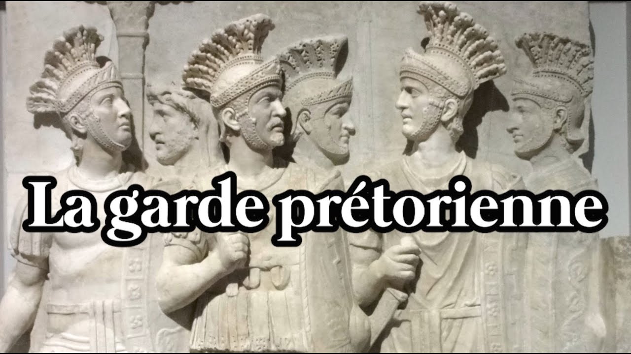 La garde prétorienne : au service de Rome