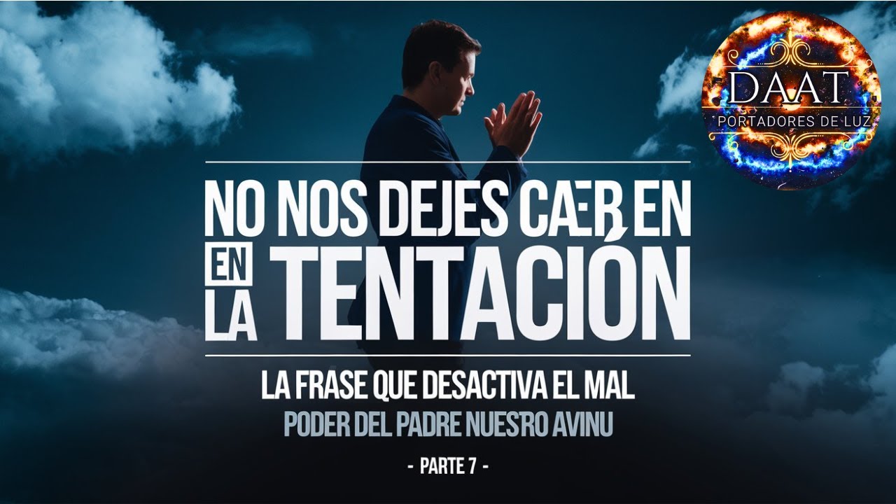NO Nos Dejes CAER en la TENTACIÓN: La Frase que DESACTIVA el Mal /El