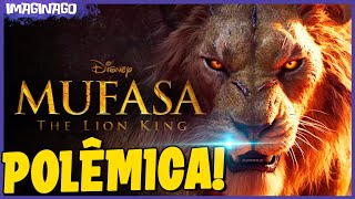 A Polêmica De Mufasa - O Rei Leão 2024