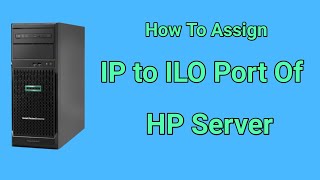 HPE ProLiant ML30 Gen10 iLO Configuration | ilo 5 configuration | configure ilo port on hp server