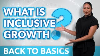 What is Inclusive Growth? | Back to Basics