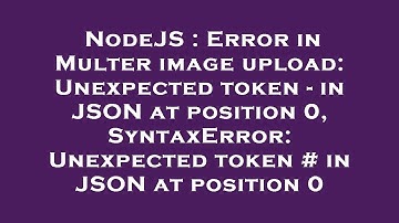 NodeJS : Error in Multer image upload: Unexpected token - in JSON at position 0, SyntaxError: Unexpe