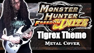 Monster Hunter TIGREX THEME - METAL COVER || ToxicxEternity (Freedom Unite ver.)