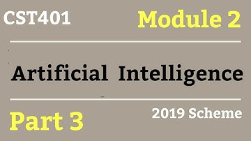 ARTIFICIAL INTELLIGENCE- S7 CSE Module 2 Part 3-CST401