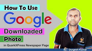 How To Use Google Downloaded Photo in QuarkXPress Newspaper Page |