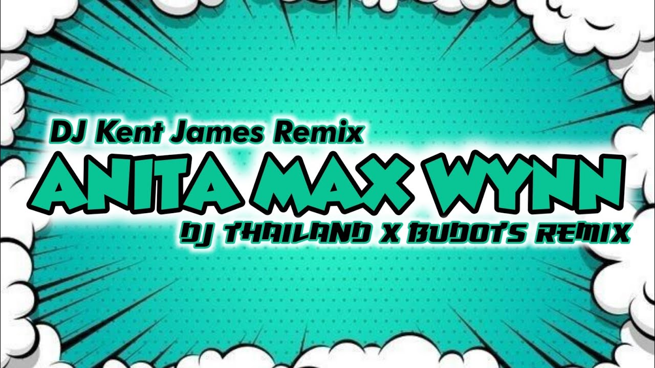 NEW THAILAND STYLE X BUDOTS REMIX | ANITA MAX WYNN | DJ KENT JAMES REMIX
