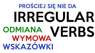 120 czasowników nieregularnych: ZNACZENIA I WYMOWA *Prościej się nie da*