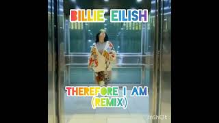 Billie Eilish - Therefore I Am (Remix)