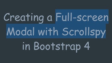 Creating a Full-screen Modal with Scrollspy in Bootstrap 4