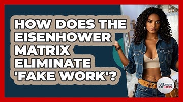 How Does The Eisenhower Matrix Eliminate 