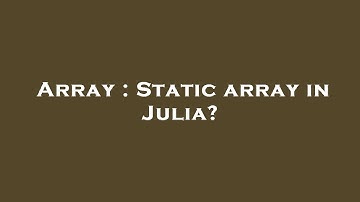 Array : Static array in Julia?
