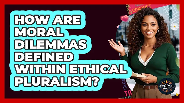 How Are Moral Dilemmas Defined Within Ethical Pluralism? - The Ethical Compass