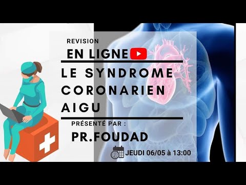 Le SYNDROME coronarien aigue || Pr.FOUDAD HOUCINE 😍🤩🤩