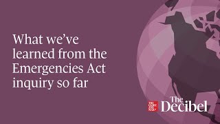 What we’ve learned from the Emergencies Act inquiry so far