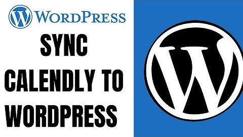 How To Sync Calendly With WordPress Page