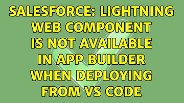 Salesforce: Lightning Web Component is not available in App Builder when deploying from VS code