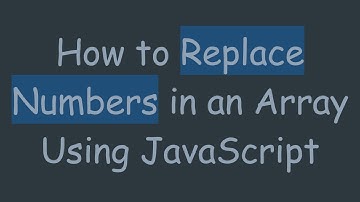 How to Replace Numbers in an Array Using JavaScript