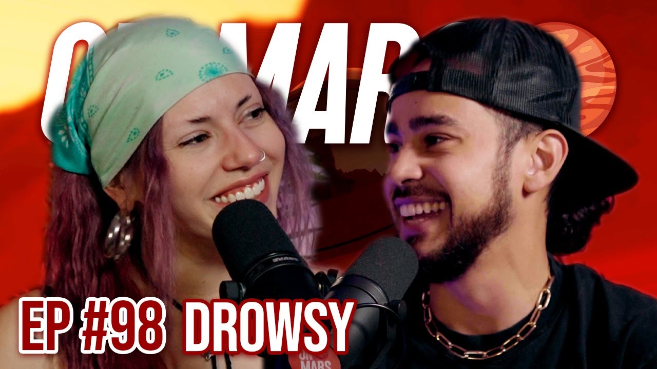 Songwriting, Experiencing Life & Almost Awake Breakup | Drowsy | On Mars Pod EP 98