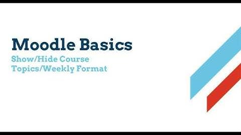 Moodle - Show/Hide Topics/Weekly