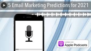 5 Email Marketing Predictions for 2021