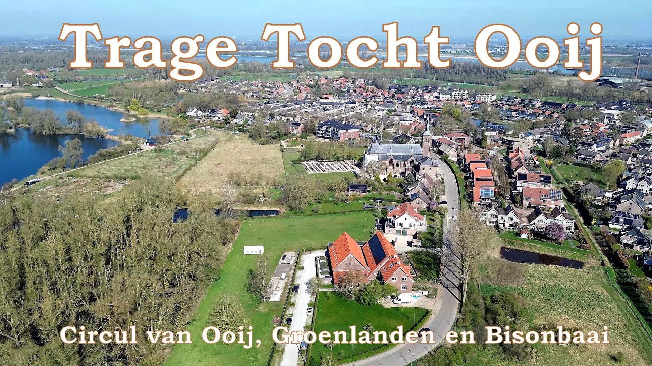 Wandeling Trage Tocht Ooij. - Circul van Ooij, Groenlanden en Bisonbaai