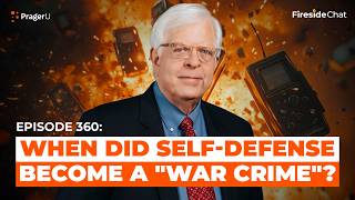 Ep. 360 — When Did Self-Defense Become a "War Crime"? | Fireside Chat | PragerU
