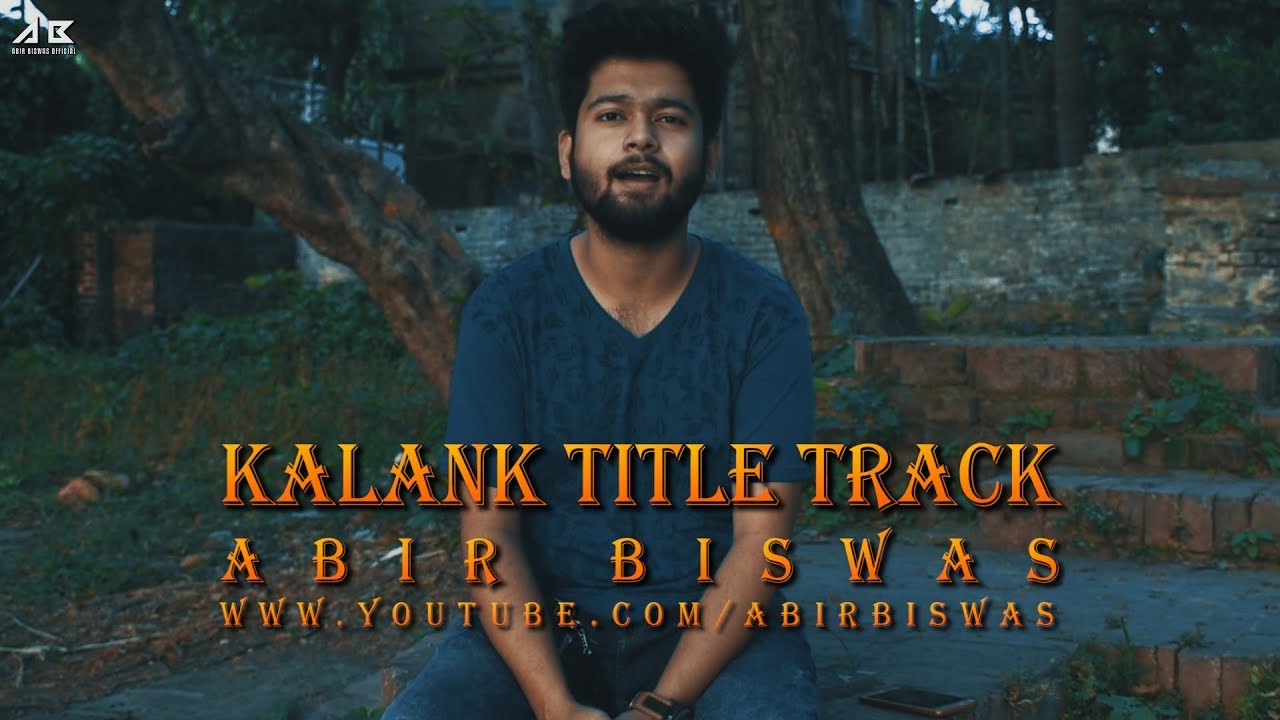 Kalank Title Track  Arijit  Pritam  Abir Biswas
