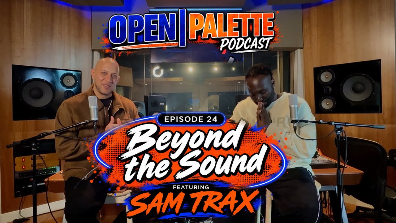Beyond the Sound featuring SamTRax | Open Palette Podcast | Episode 24