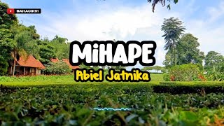 MIHAPE - ABIEL JATNIKA (LIRIK LAGU SUNDA)