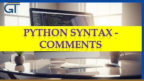 Lesson 10 - Python Syntax - Comments