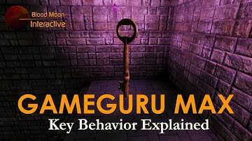 GameGuru Max Tutorial - Key Behavior Explained