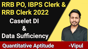 RRB PO Clerk 2022 | Caselet DI & Data Sufficiency | Data Interpretation-Quant by Vipul | VIP Eduserv