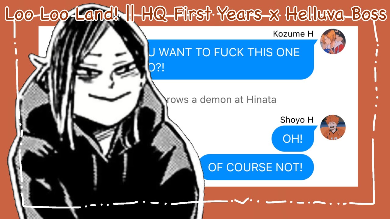 Loo Loo Land! || HQ First Years x Helluva Boss || Haikyuu Texts
